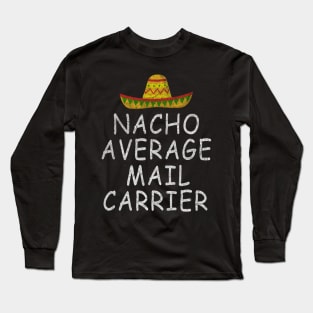 Mail Carrier - Nacho Average Design Long Sleeve T-Shirt